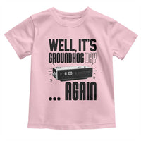 Well Its Groundhog Day Again Toddler T Shirt Funny Woodchuck Groundhog - Wonder Print Shop