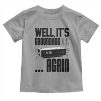 Well Its Groundhog Day Again Toddler T Shirt Funny Woodchuck Groundhog - Wonder Print Shop