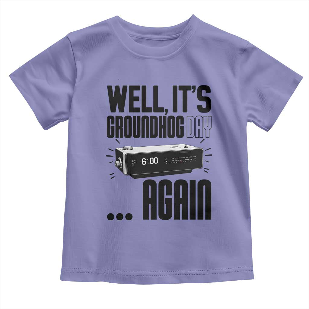 Well Its Groundhog Day Again Toddler T Shirt Funny Woodchuck Groundhog - Wonder Print Shop