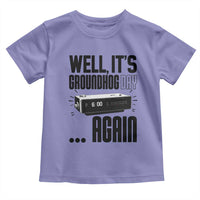 Well Its Groundhog Day Again Toddler T Shirt Funny Woodchuck Groundhog - Wonder Print Shop