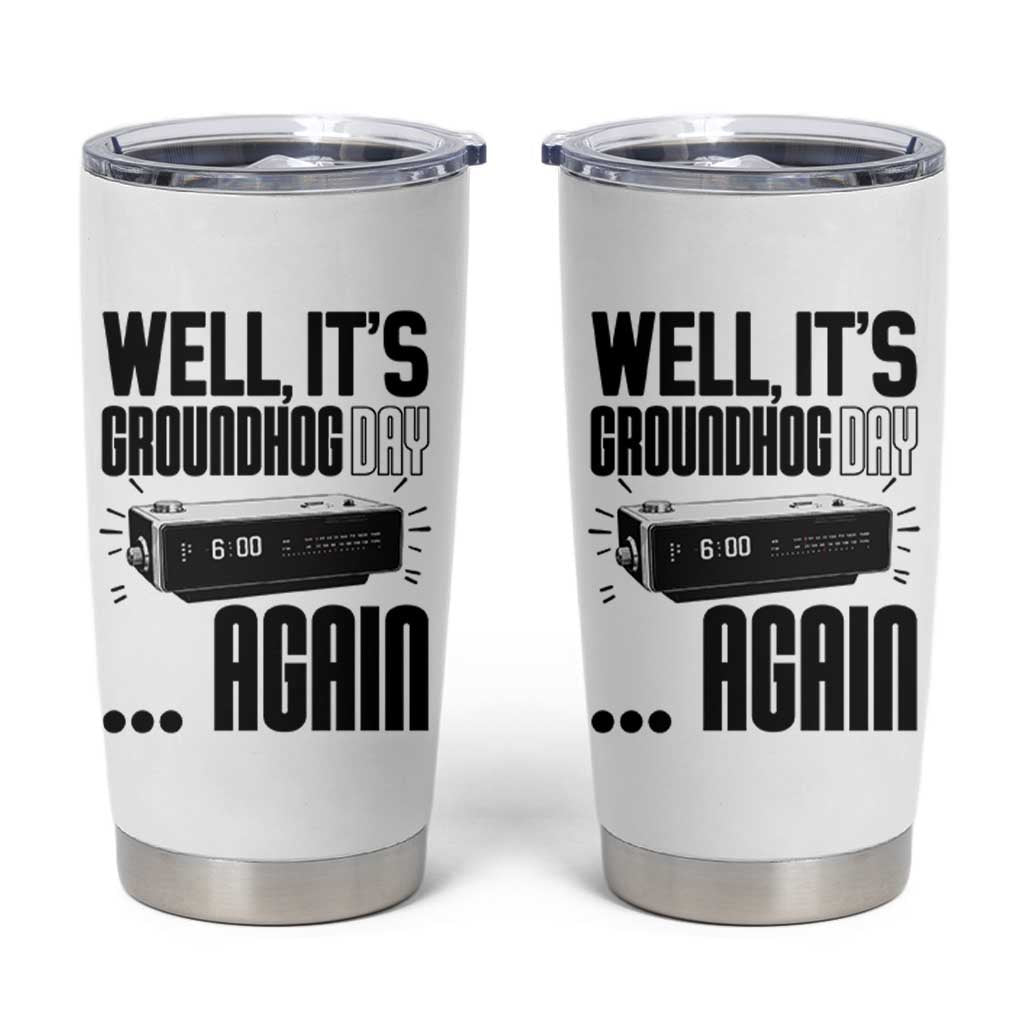 Well Its Groundhog Day Again Tumbler Cup Funny Woodchuck Groundhog - Wonder Print Shop