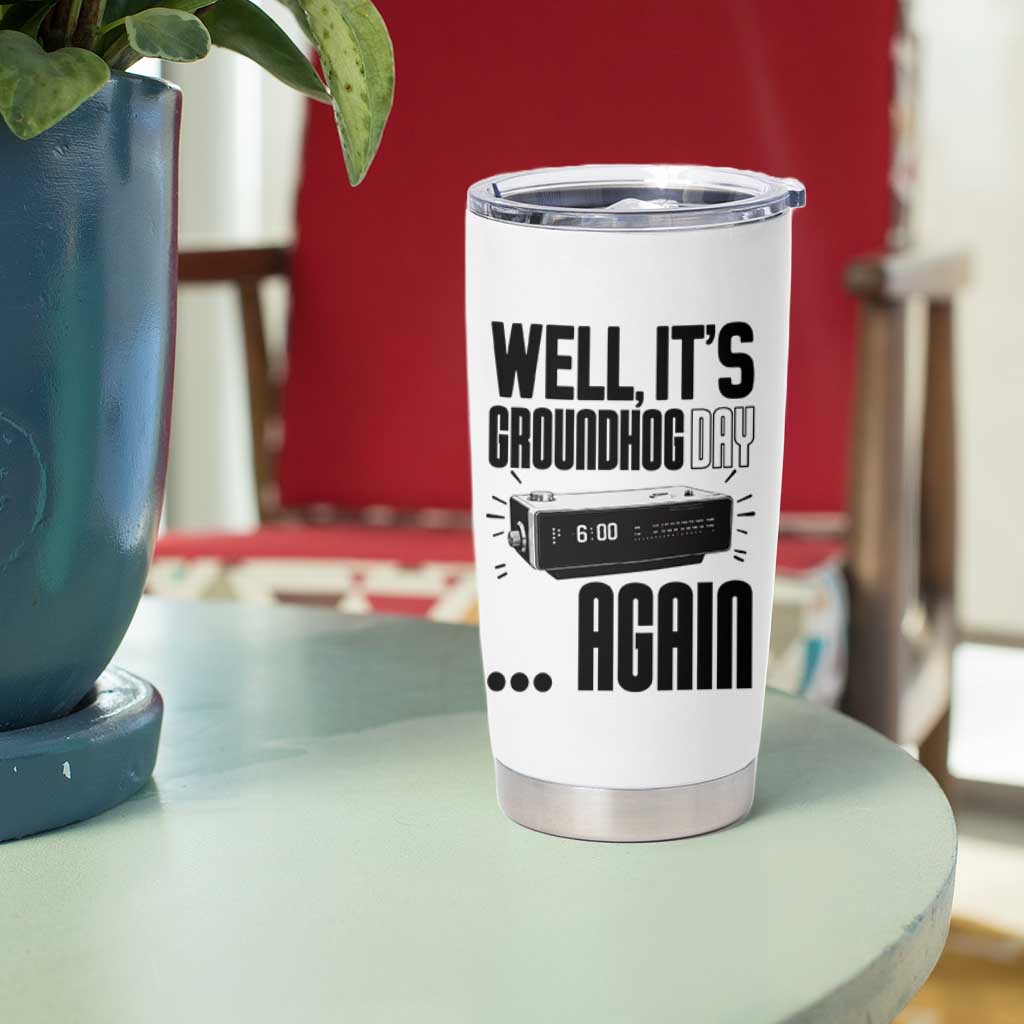Well Its Groundhog Day Again Tumbler Cup Funny Woodchuck Groundhog - Wonder Print Shop