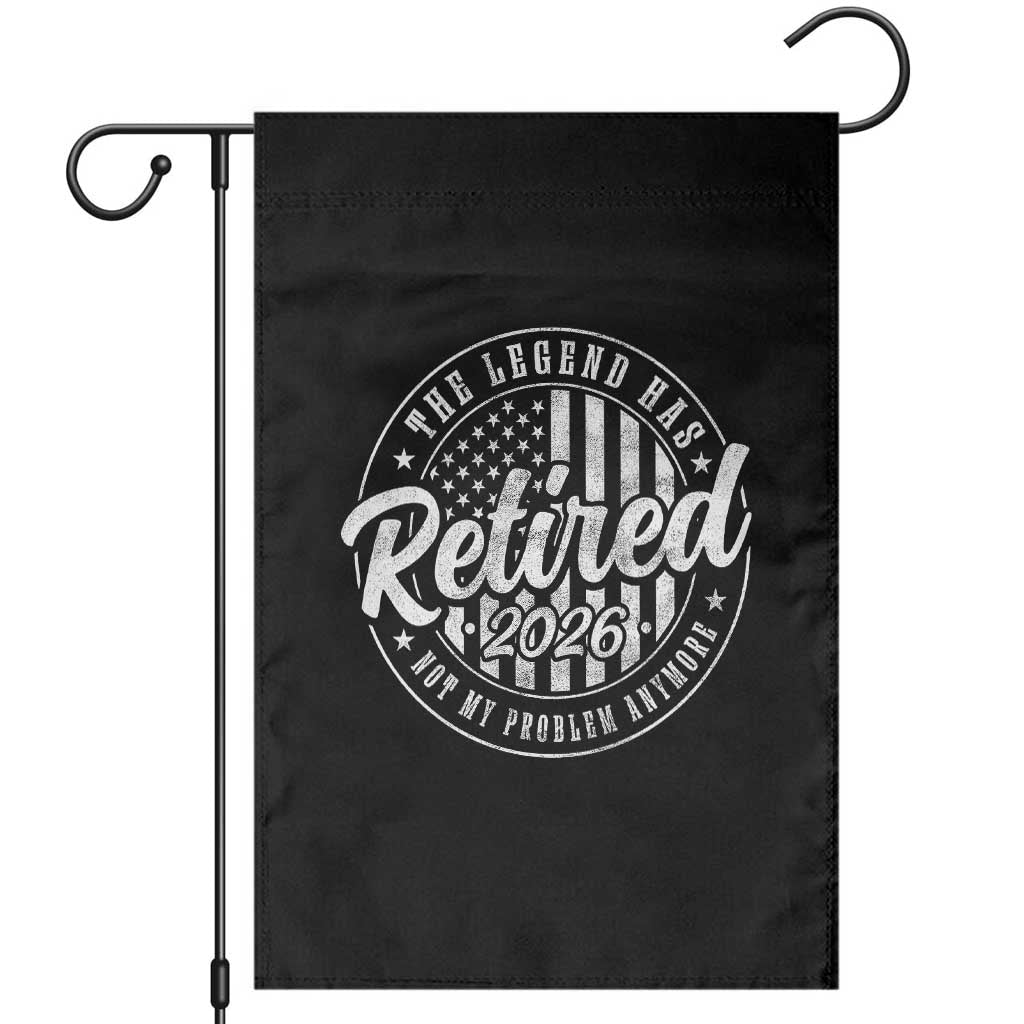 Funny Retirement 2026 Garden Flag The Legend Has Retired Not My Problem Anymore American Flag - Wonder Print Shop
