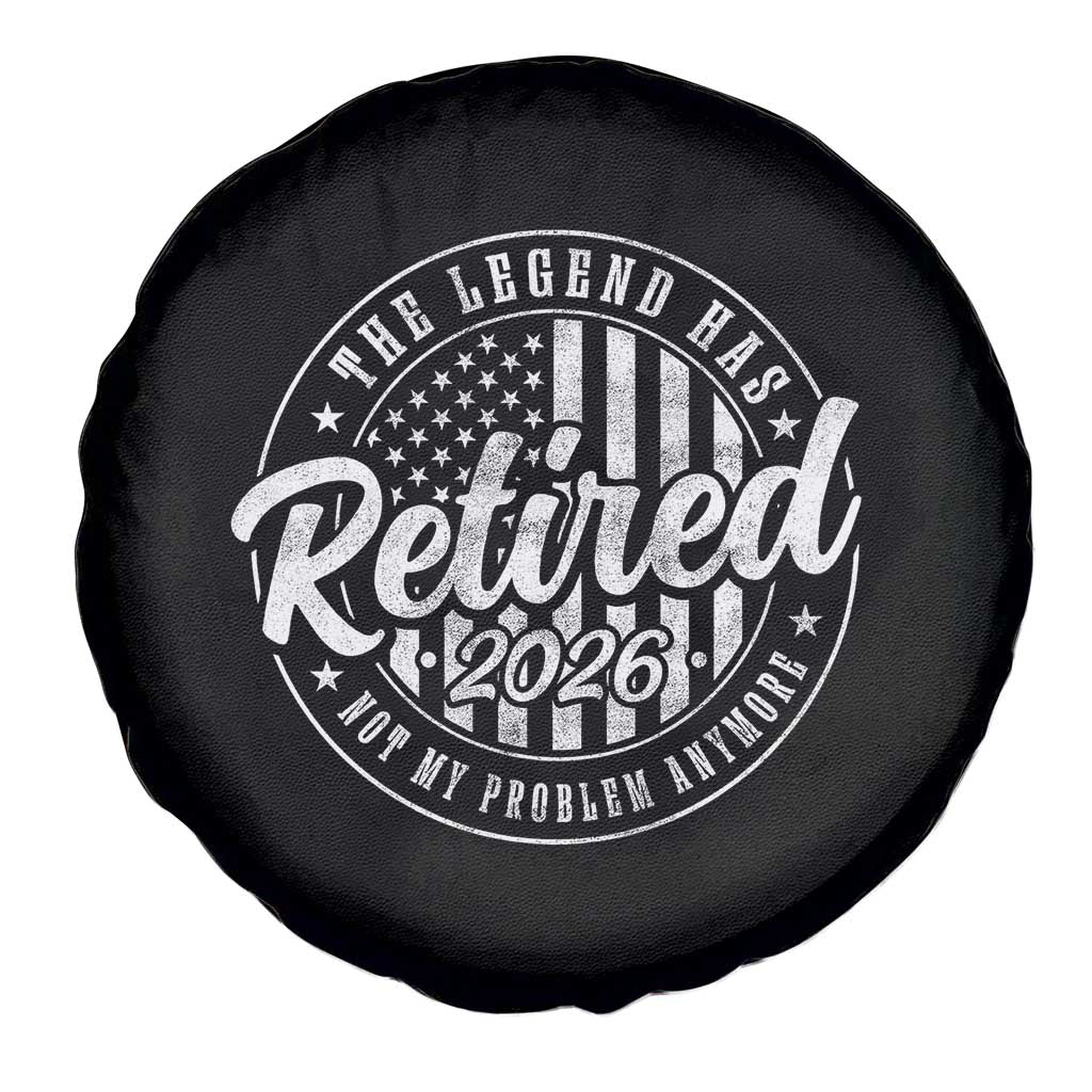 Funny Retirement 2026 Spare Tire Cover The Legend Has Retired Not My Problem Anymore American Flag - Wonder Print Shop
