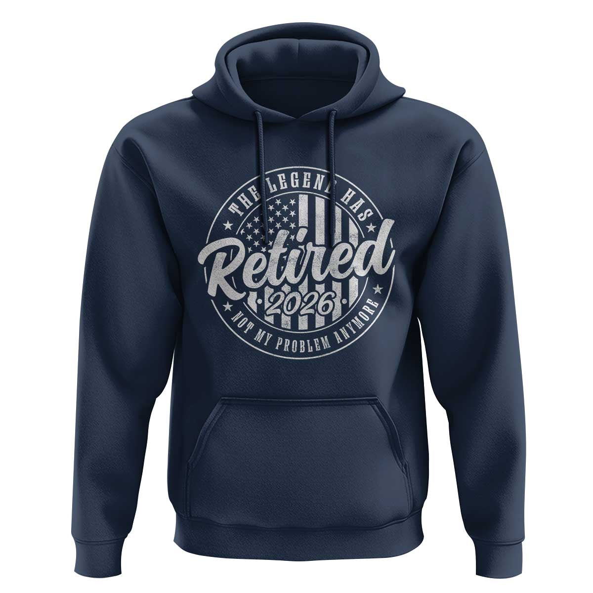 Funny Retirement 2026 Hoodie The Legend Has Retired Not My Problem Anymore American Flag - Wonder Print Shop