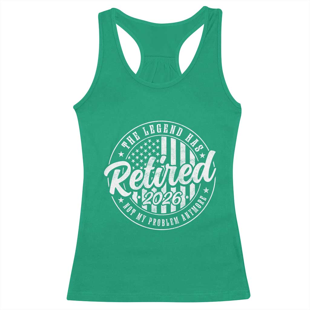 Funny Retirement 2026 Racerback Tank Top The Legend Has Retired Not My Problem Anymore American Flag - Wonder Print Shop