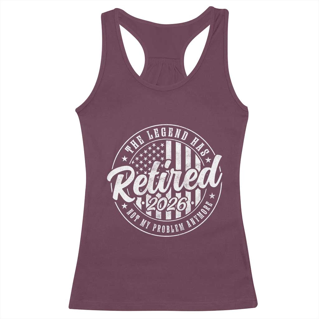 Funny Retirement 2026 Racerback Tank Top The Legend Has Retired Not My Problem Anymore American Flag - Wonder Print Shop
