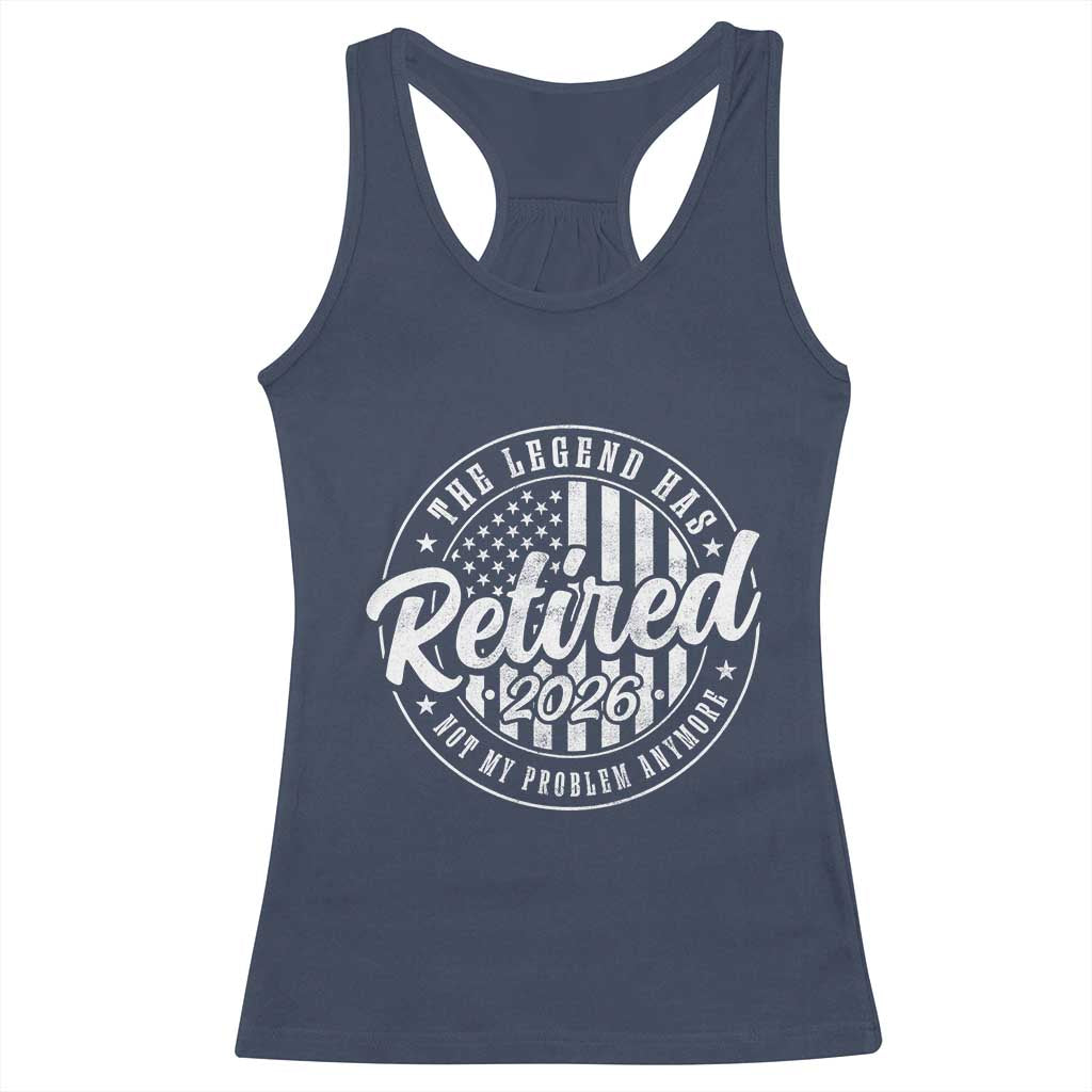 Funny Retirement 2026 Racerback Tank Top The Legend Has Retired Not My Problem Anymore American Flag - Wonder Print Shop
