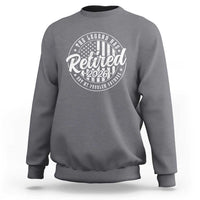 Funny Retirement 2026 Sweatshirt The Legend Has Retired Not My Problem Anymore American Flag - Wonder Print Shop