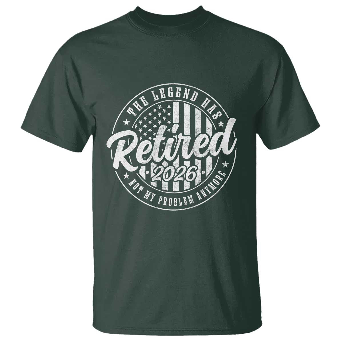 Funny Retirement 2026 T Shirt The Legend Has Retired Not My Problem Anymore American Flag - Wonder Print Shop