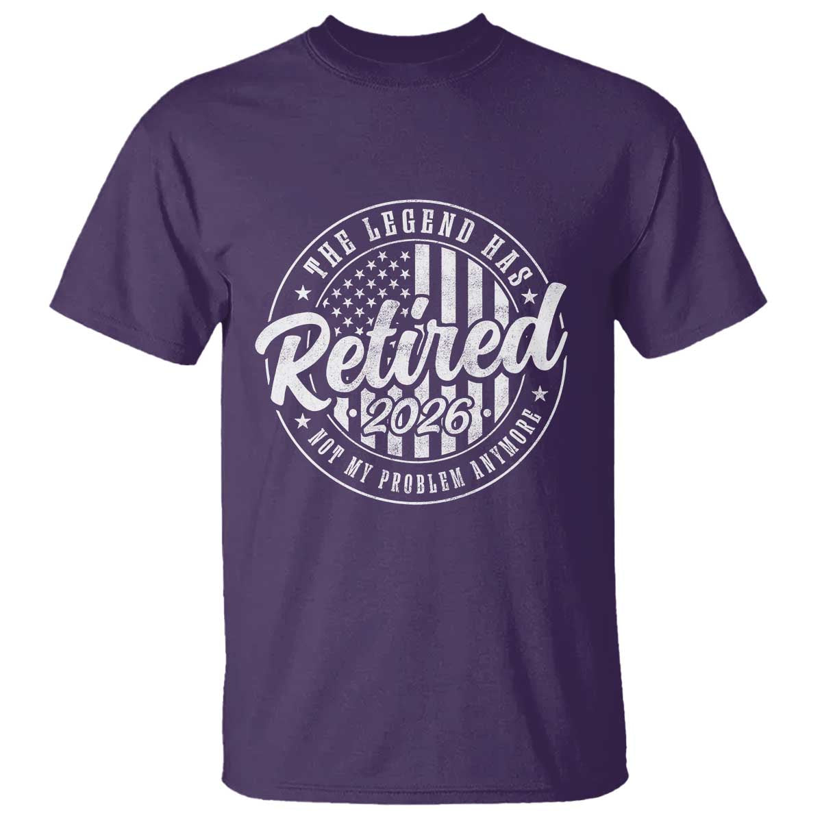 Funny Retirement 2026 T Shirt The Legend Has Retired Not My Problem Anymore American Flag - Wonder Print Shop