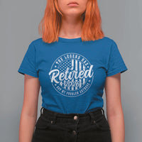 Funny Retirement 2026 T Shirt For Women The Legend Has Retired Not My Problem Anymore American Flag - Wonder Print Shop