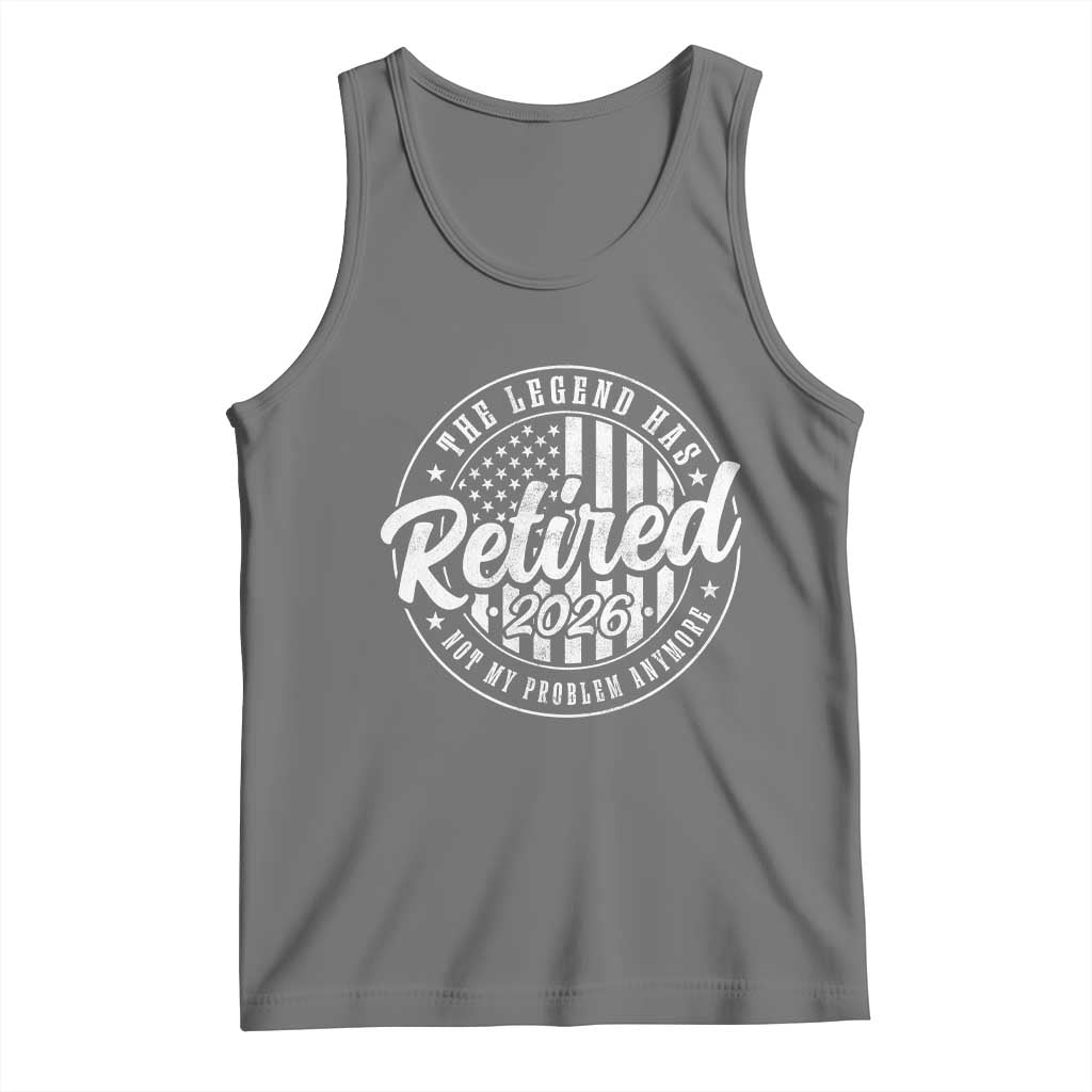 Funny Retirement 2026 Tank Top The Legend Has Retired Not My Problem Anymore American Flag - Wonder Print Shop