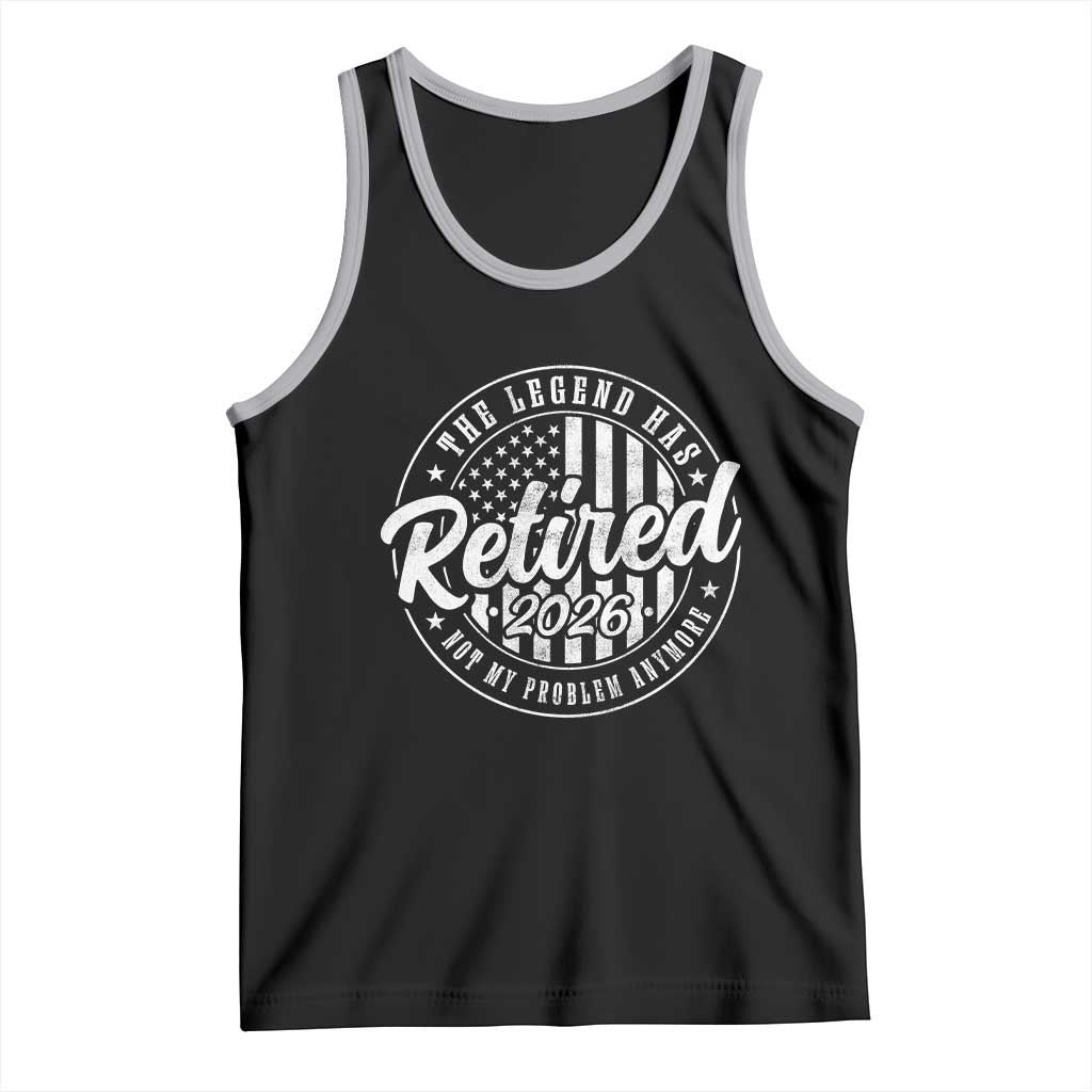Funny Retirement 2026 Tank Top The Legend Has Retired Not My Problem Anymore American Flag - Wonder Print Shop