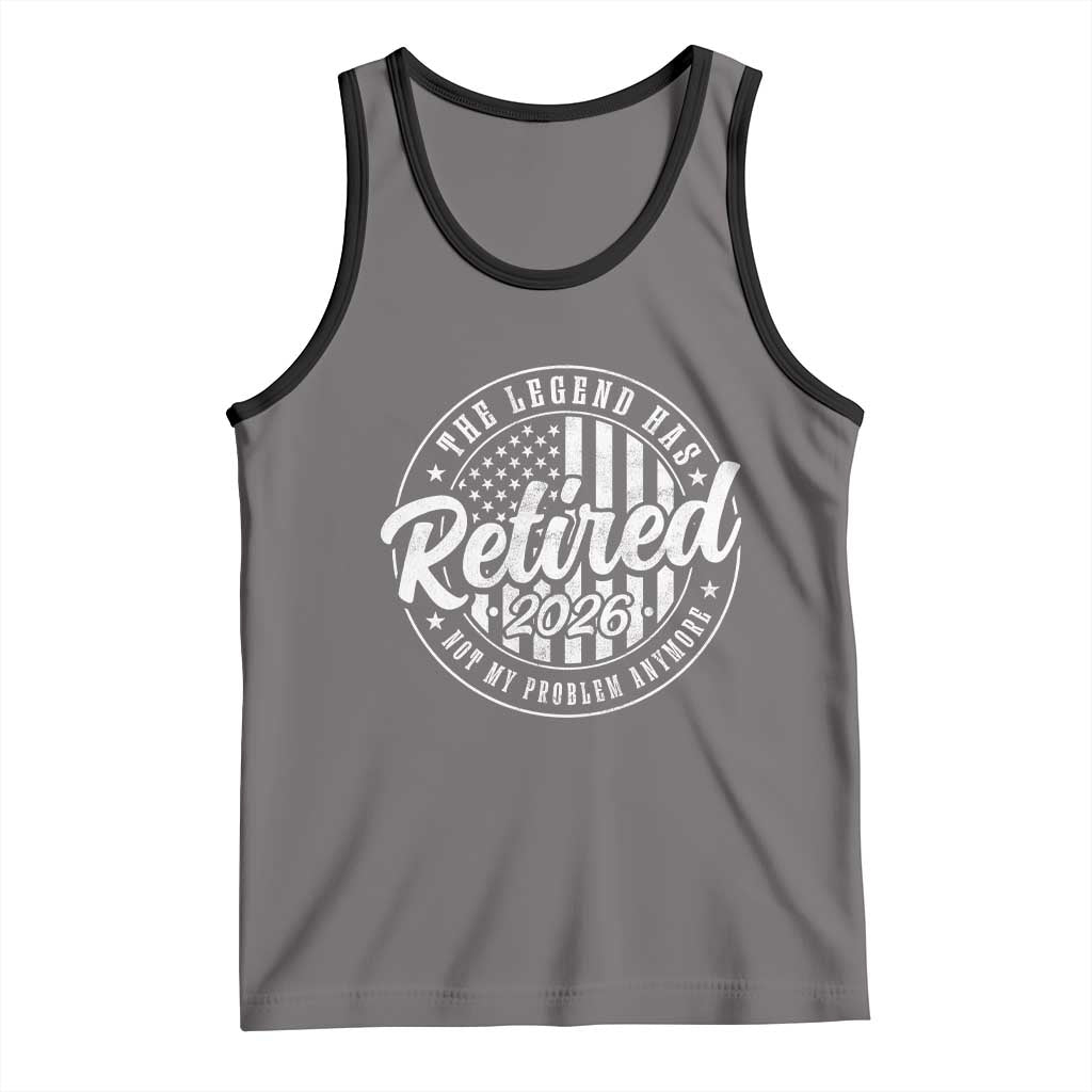 Funny Retirement 2026 Tank Top The Legend Has Retired Not My Problem Anymore American Flag - Wonder Print Shop