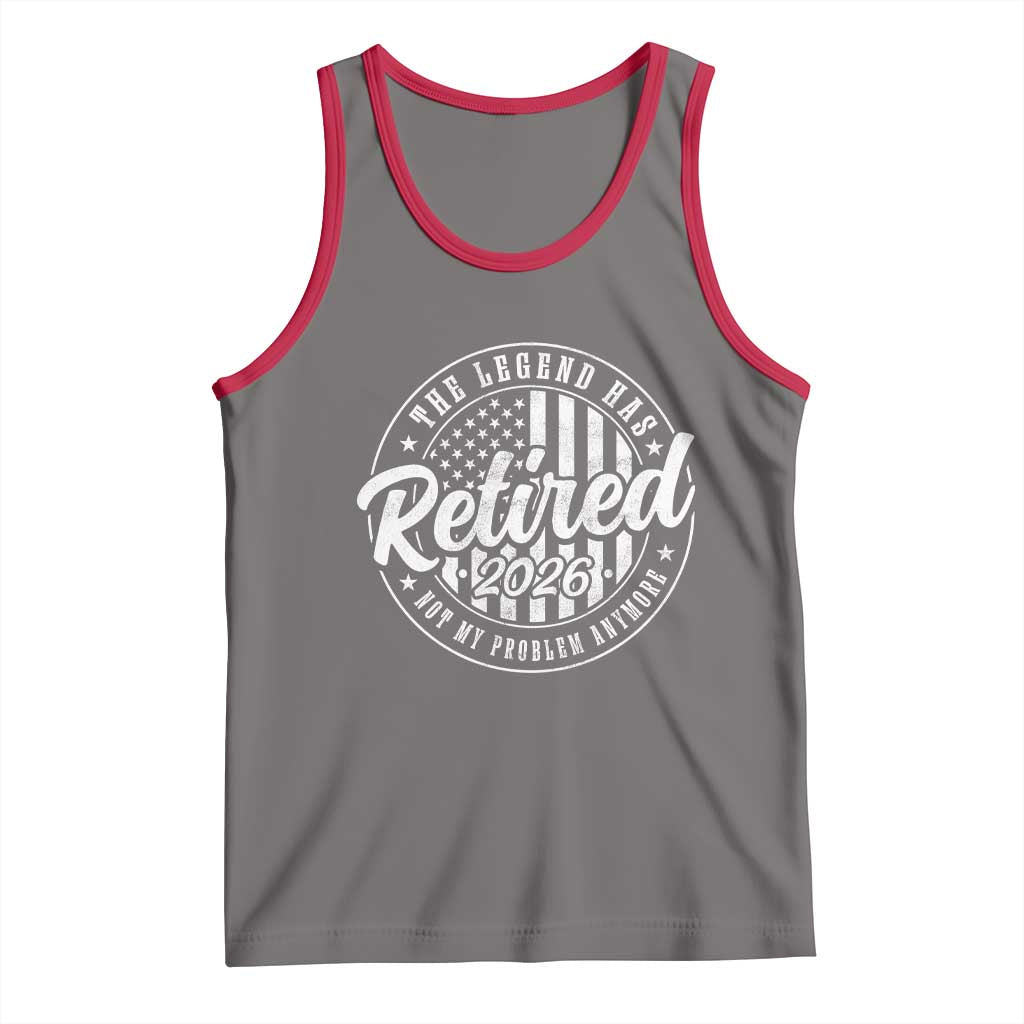 Funny Retirement 2026 Tank Top The Legend Has Retired Not My Problem Anymore American Flag - Wonder Print Shop
