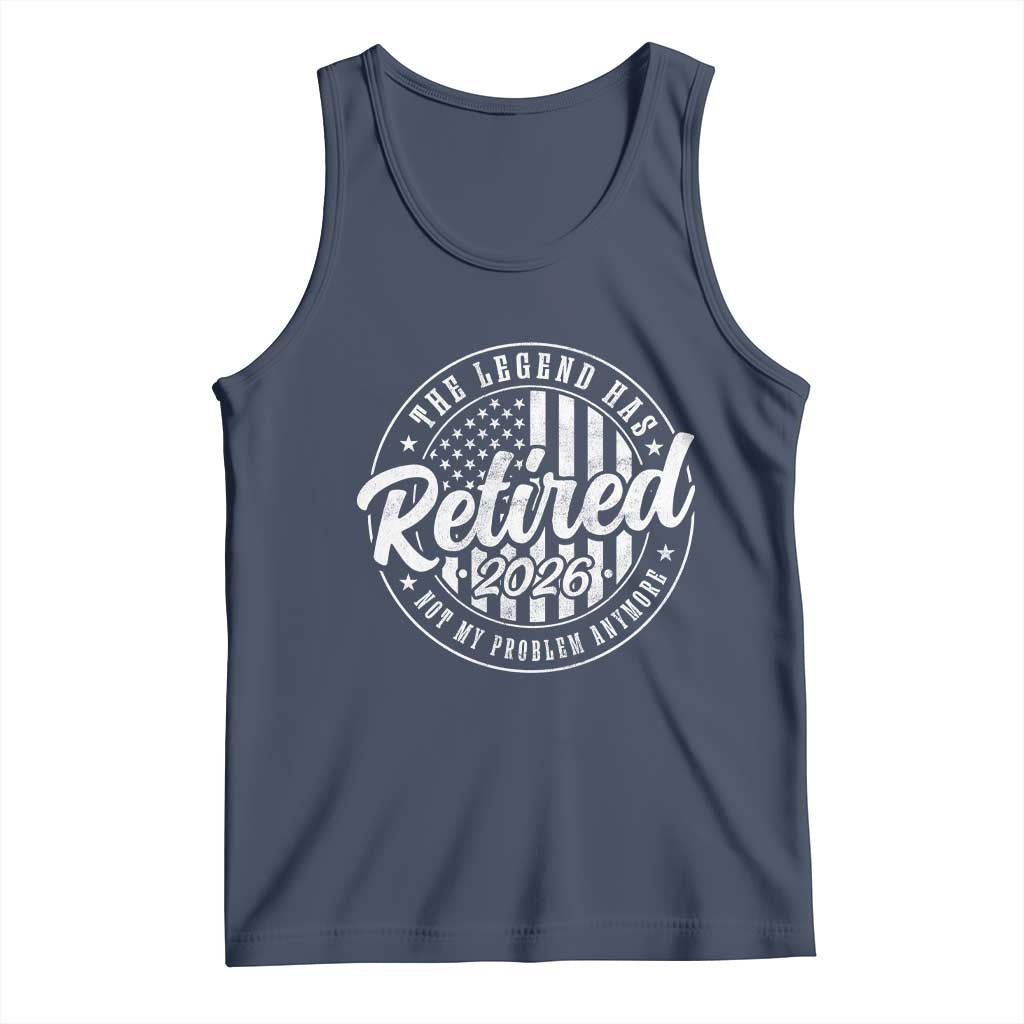 Funny Retirement 2026 Tank Top The Legend Has Retired Not My Problem Anymore American Flag - Wonder Print Shop
