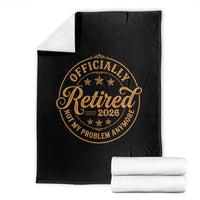 Retirement 2026 Throw Blanket Funny Officially Retired Not My Problem Anymore Vintage - Wonder Print Shop