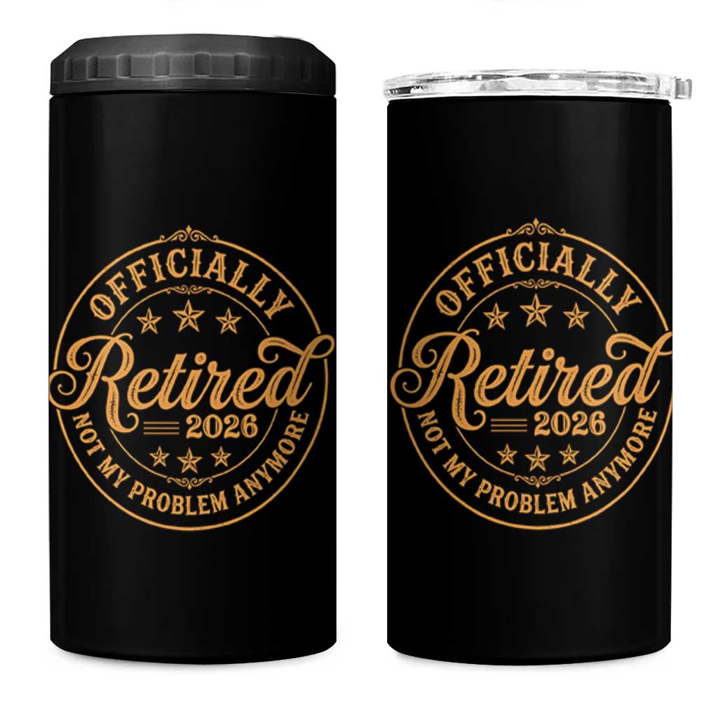 Retirement 2026 4 in 1 Can Cooler Tumbler Funny Officially Retired Not My Problem Anymore Vintage - Wonder Print Shop