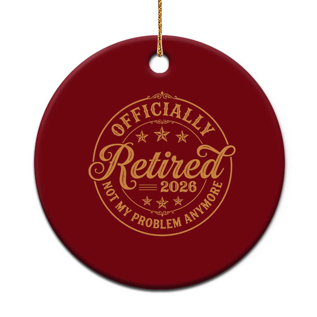 Retirement 2026 Ceramic Ornament Funny Officially Retired Not My Problem Anymore Vintage - Wonder Print Shop