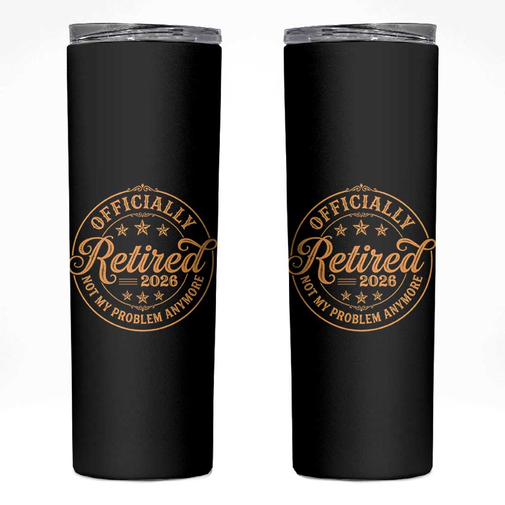 Retirement 2026 Skinny Tumbler Funny Officially Retired Not My Problem Anymore Vintage - Wonder Print Shop
