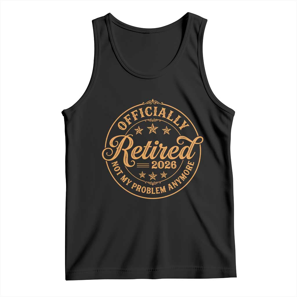Retirement 2026 Tank Top Funny Officially Retired Not My Problem Anymore Vintage - Wonder Print Shop