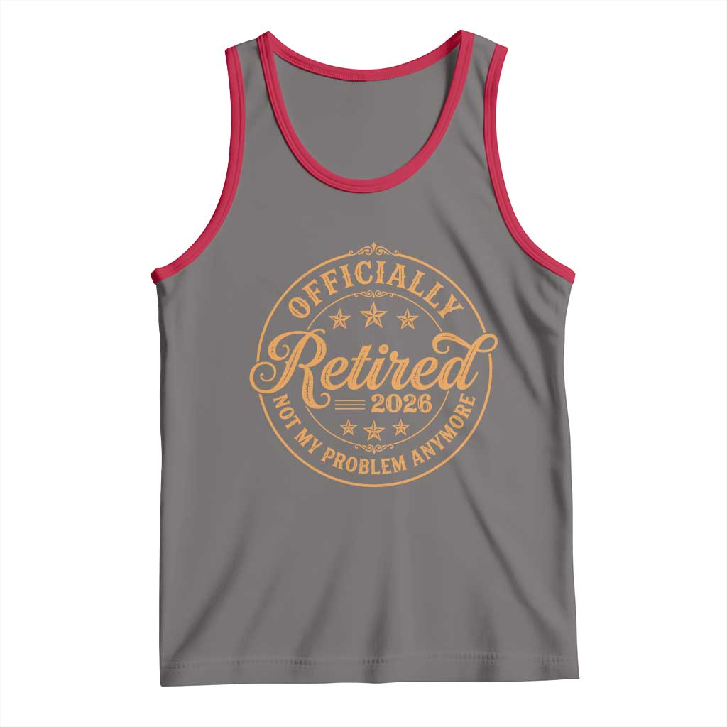 Retirement 2026 Tank Top Funny Officially Retired Not My Problem Anymore Vintage - Wonder Print Shop