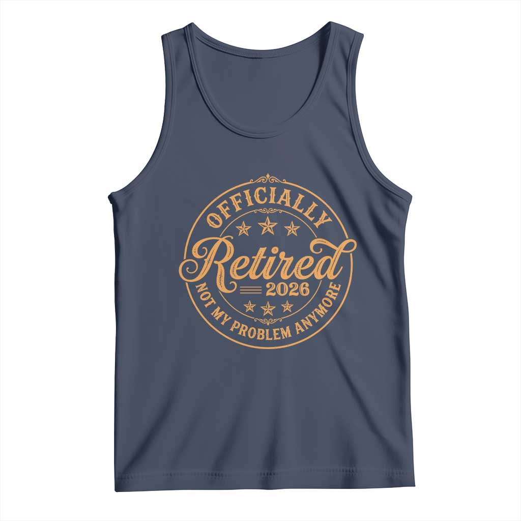 Retirement 2026 Tank Top Funny Officially Retired Not My Problem Anymore Vintage - Wonder Print Shop