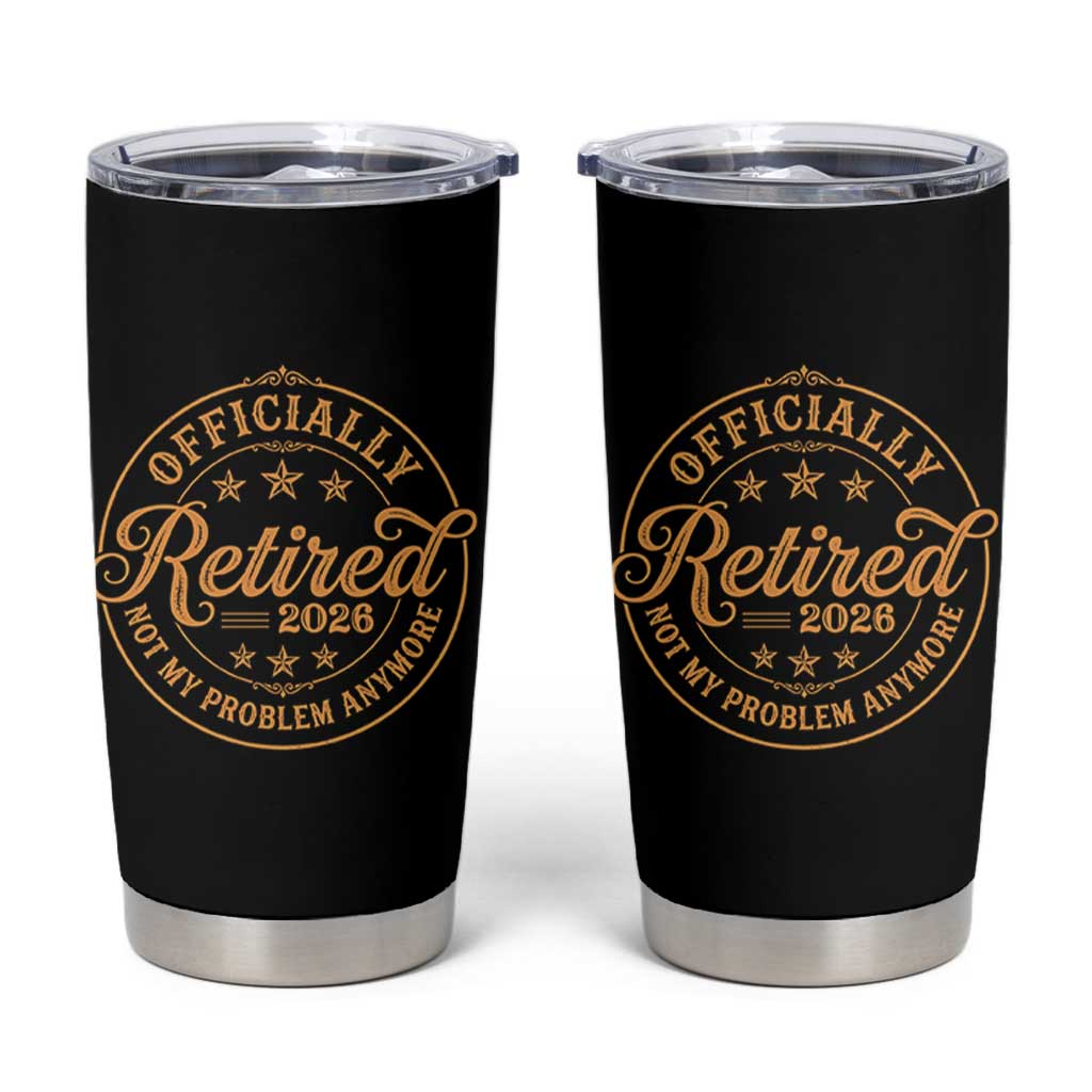 Retirement 2026 Tumbler Cup Funny Officially Retired Not My Problem Anymore Vintage - Wonder Print Shop