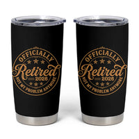 Retirement 2026 Tumbler Cup Funny Officially Retired Not My Problem Anymore Vintage - Wonder Print Shop