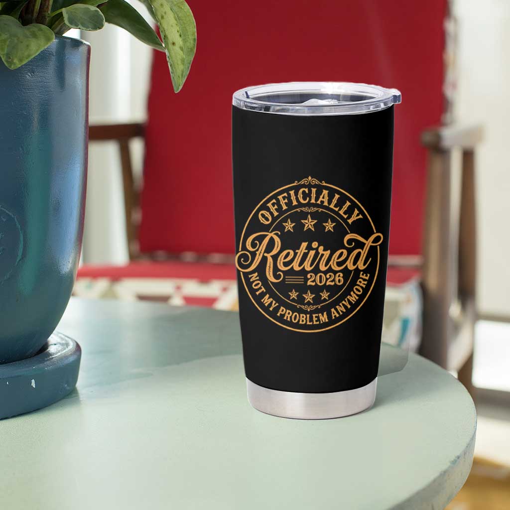 Retirement 2026 Tumbler Cup Funny Officially Retired Not My Problem Anymore Vintage - Wonder Print Shop
