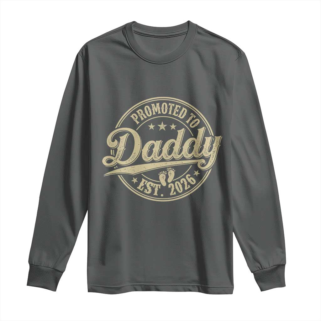 Funny New Dad 2026 Long Sleeve Shirt Promoted To Daddy Est 2026 - Wonder Print Shop