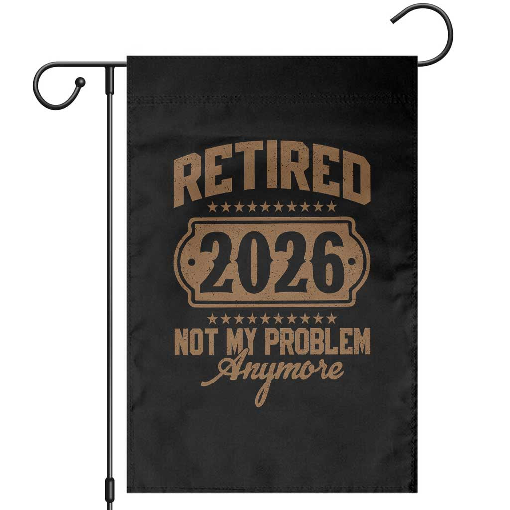 Retired 2026 Not My Problem Anymore Garden Flag Funny Retirement 2026 - Wonder Print Shop