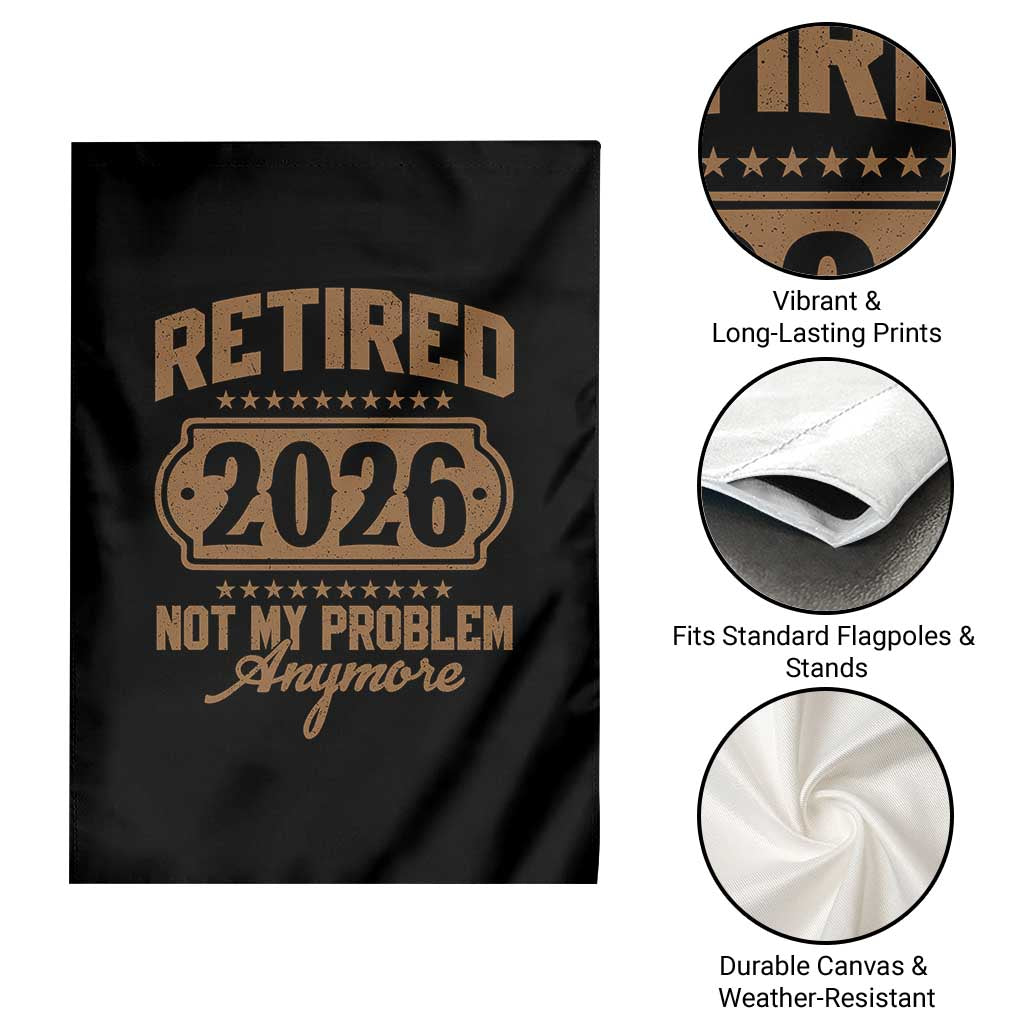 Retired 2026 Not My Problem Anymore Garden Flag Funny Retirement 2026 - Wonder Print Shop
