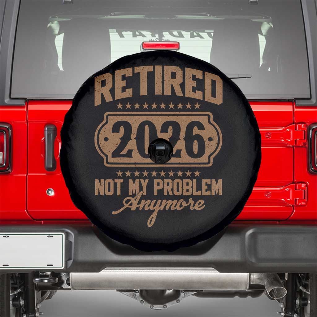 Retired 2026 Not My Problem Anymore Spare Tire Cover Funny Retirement 2026 - Wonder Print Shop