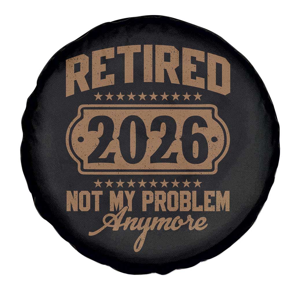 Retired 2026 Not My Problem Anymore Spare Tire Cover Funny Retirement 2026 - Wonder Print Shop