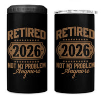 Retired 2026 Not My Problem Anymore 4 in 1 Can Cooler Tumbler Funny Retirement 2026 - Wonder Print Shop