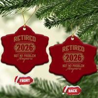 Retired 2026 Not My Problem Anymore Ceramic Ornament Funny Retirement 2026 - Wonder Print Shop