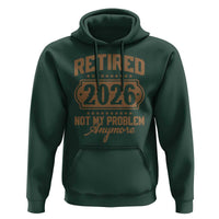 Retired 2026 Not My Problem Anymore Hoodie Funny Retirement 2026 - Wonder Print Shop