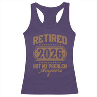 Retired 2026 Not My Problem Anymore Racerback Tank Top Funny Retirement 2026 - Wonder Print Shop
