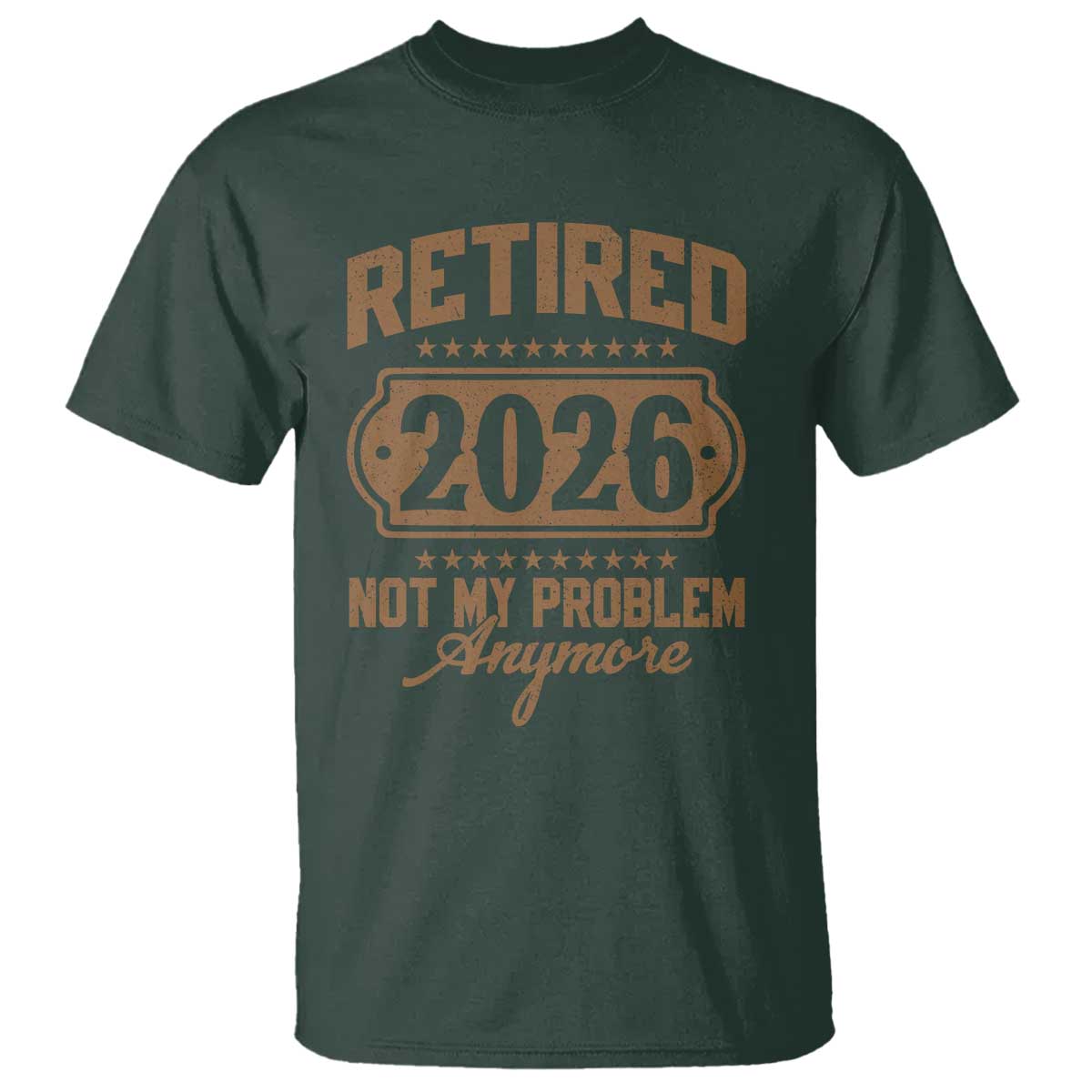 Retired 2026 Not My Problem Anymore T Shirt Funny Retirement 2026 - Wonder Print Shop