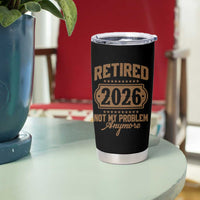 Retired 2026 Not My Problem Anymore Tumbler Cup Funny Retirement 2026 - Wonder Print Shop