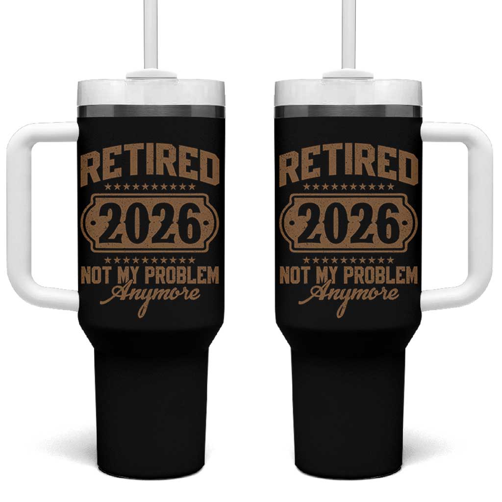 Retired 2026 Not My Problem Anymore Tumbler With Handle Funny Retirement 2026 - Wonder Print Shop