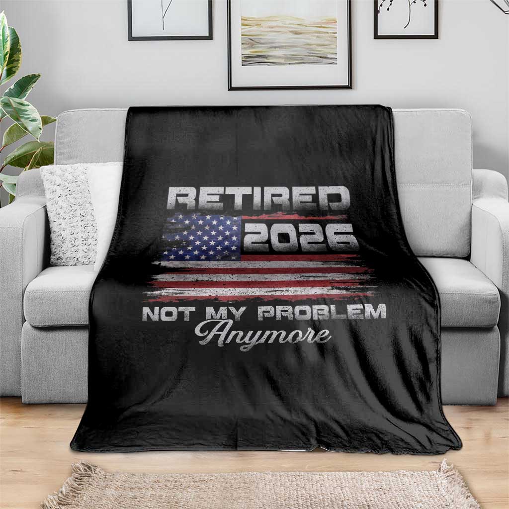 Retired 2026 Not My Problem Anymore Throw Blanket Funny Retirement 2026 Vintage American Flag - Wonder Print Shop
