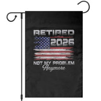 Retired 2026 Not My Problem Anymore Garden Flag Funny Retirement 2026 Vintage American Flag - Wonder Print Shop