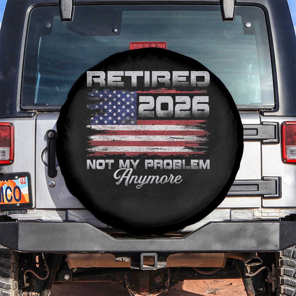 Retired 2026 Not My Problem Anymore Spare Tire Cover Funny Retirement 2026 Vintage American Flag - Wonder Print Shop
