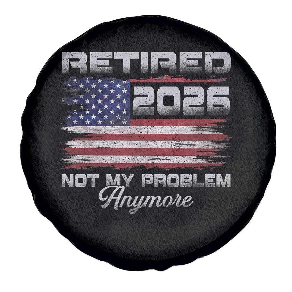 Retired 2026 Not My Problem Anymore Spare Tire Cover Funny Retirement 2026 Vintage American Flag - Wonder Print Shop