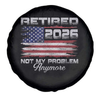 Retired 2026 Not My Problem Anymore Spare Tire Cover Funny Retirement 2026 Vintage American Flag - Wonder Print Shop