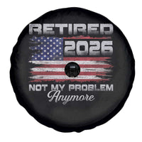 Retired 2026 Not My Problem Anymore Spare Tire Cover Funny Retirement 2026 Vintage American Flag - Wonder Print Shop