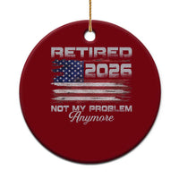 Retired 2026 Not My Problem Anymore Ceramic Ornament Funny Retirement 2026 Vintage American Flag - Wonder Print Shop